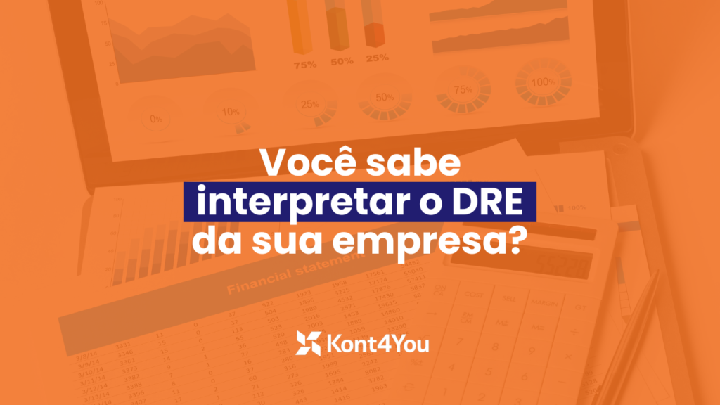 Imagem de um laptop exibindo gráficos financeiros, uma calculadora e documentos contábeis, com o texto "Você sabe interpretar o DRE da sua empresa?" e a marca da Kont4You.