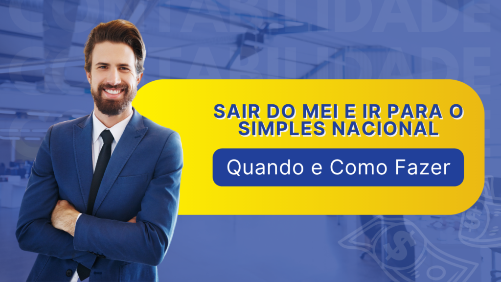 Empresário sorridente ao lado da frase “Sair do MEI e ir para o Simples Nacional: Quando e Como Fazer” com fundo azul e amarelo.