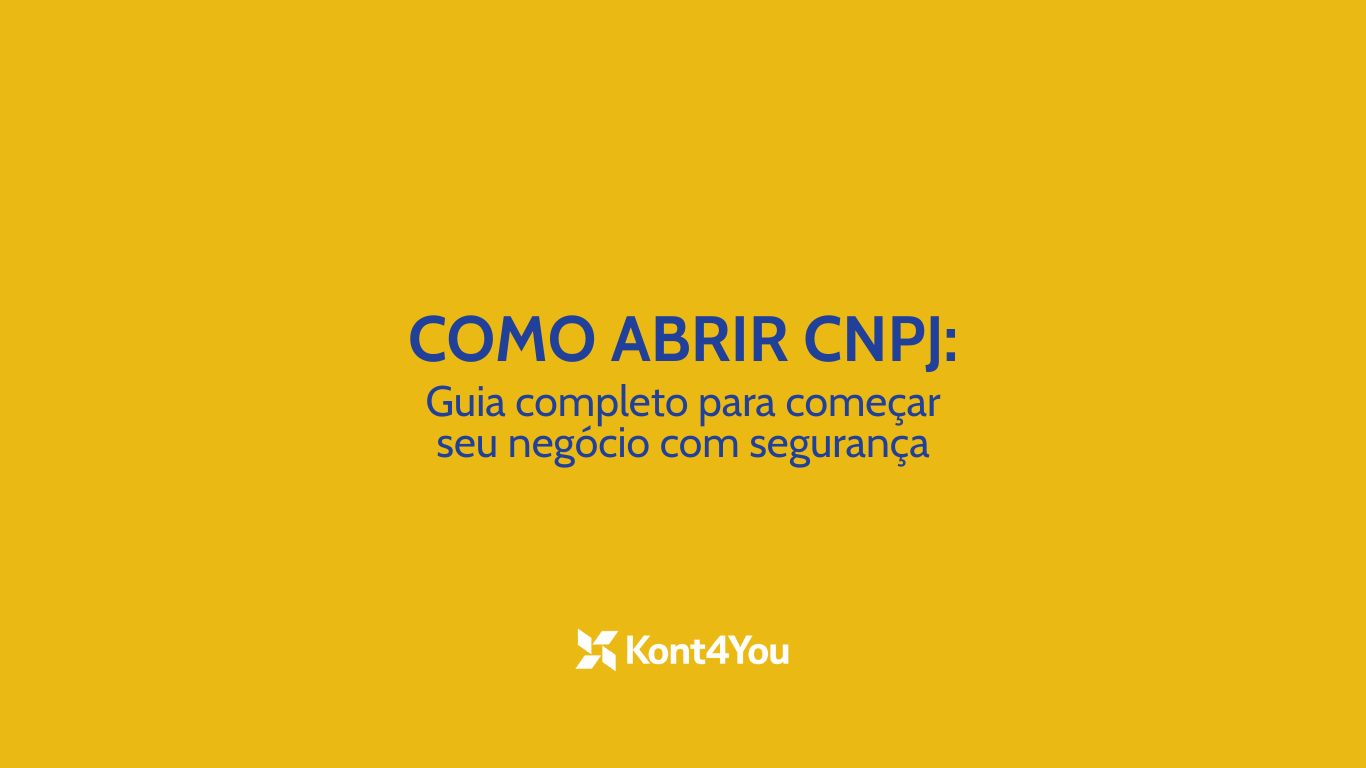 Imagem de capa do artigo Como abrir CNPJ da Kont4You, guia completo para começar seu negócio com segurança.
